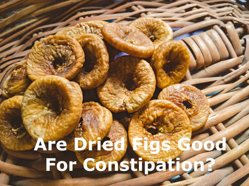 Dried Figs Good for Constipation