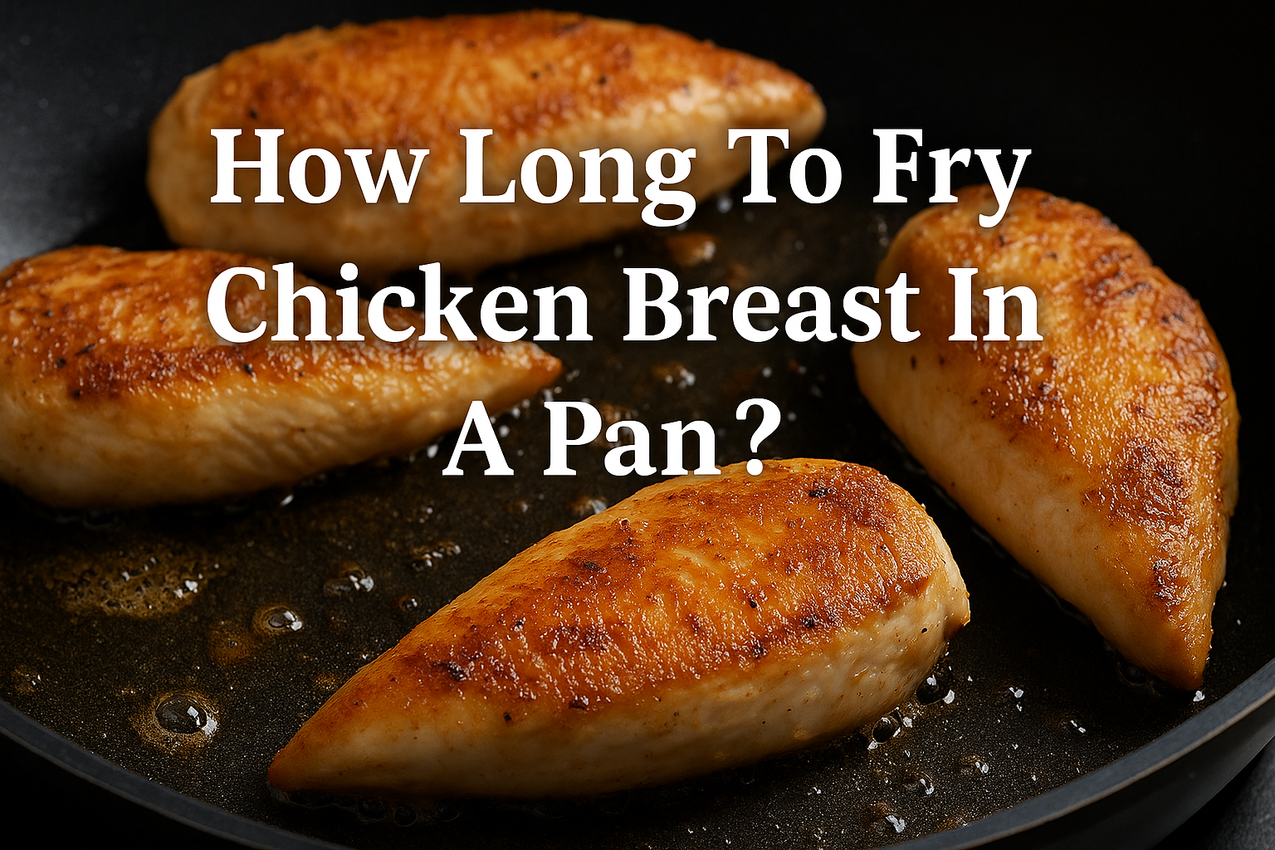 How Long Do U Fry Chicken Breast