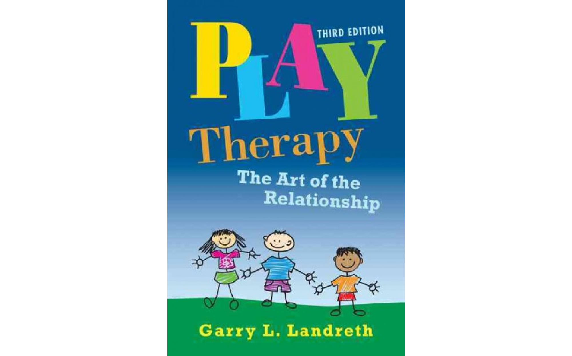 Landreth Play Therapy the Art of the Relationship