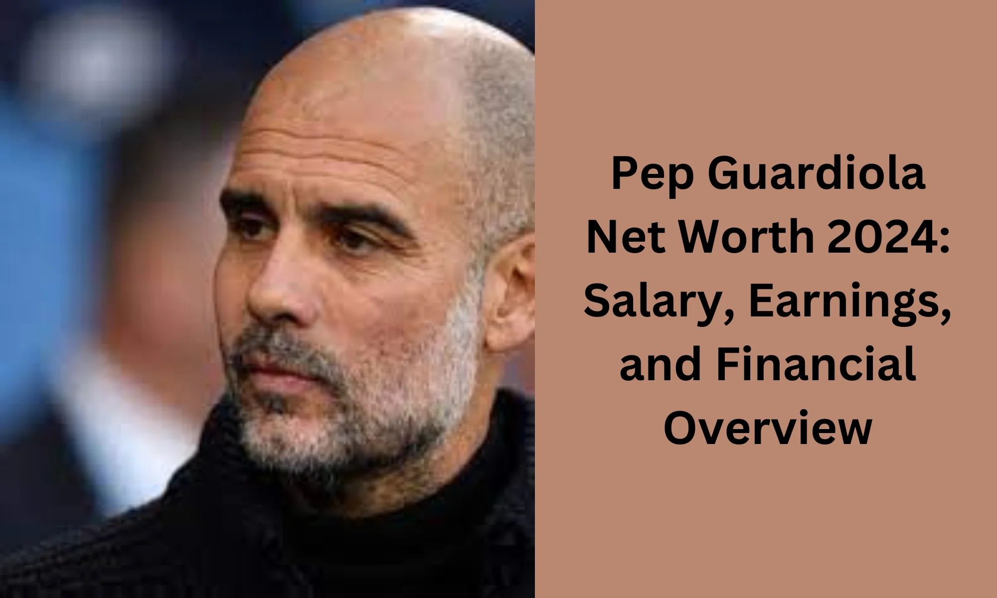 How Much Is Pep Guardiola Worth